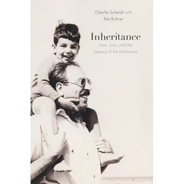 Inheritance: Love, Loss, and the Legacy of the Holocaust