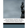 The National Society of the Colonial Daughters of America. Constitution and By-Laws