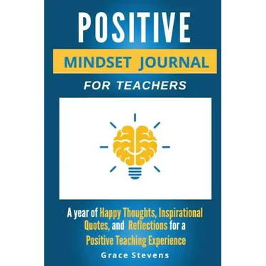 Positive Mindset Journal For Teachers: Year of Happy Thoughts, Inspirational Quotes, and Reflections for a Positive Teaching Experience (Academic Edit