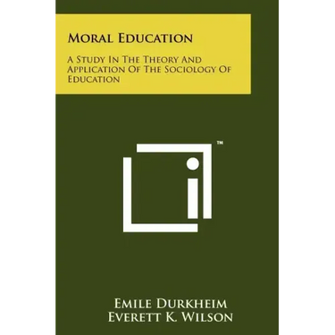 Moral Education: A Study In The Theory And Application Of The Sociology Of Education