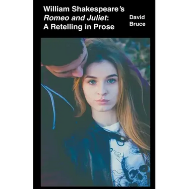 William Shakespeare's Romeo and Juliet: A Retelling in Prose