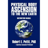 Physical Body Ascension to the New Earth: Instruction Manual