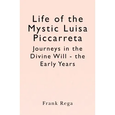 Life of the Mystic Luisa Piccarreta: Journeys in the Divine Will - the Early Years