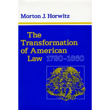 The Transformation of American Law, 1780-1860