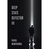 Deep State Defector III