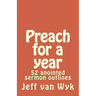 Preach for a year: 52 anointed sermon outlines