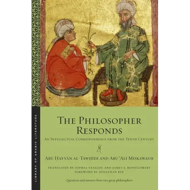 The Philosopher Responds: An Intellectual Correspondence from the Tenth Century