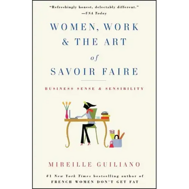 Women, Work & the Art of Savoir Faire: Business Sense & Sensibility