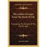 The Golden Precepts from the Book of Life: Embodying the Wisdom of the Eternal Ages