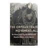 The Orphan Train Movement: The History of the Program that Relocated Homeless Children Across America