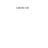 Catholic Life: or The Feasts, Fasts and Devotions of the Ecclesiastical Year