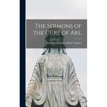 The Sermons of the Curé of Ars.