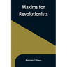 Maxims for Revolutionists