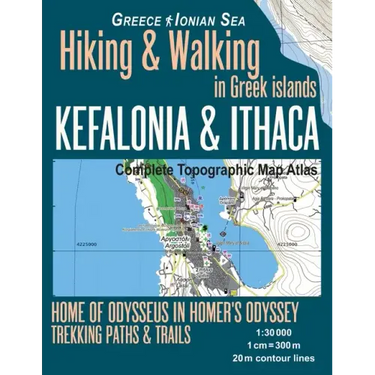 Kefalonia & Ithaca Complete Topographic Map Atlas 1: 30000 Greece Ionian Sea Hiking & Walking in Greek Islands Home of Odysseus in Homer's Odyssey: Tr