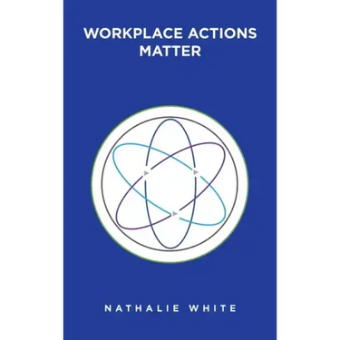 Workplace Actions Matter