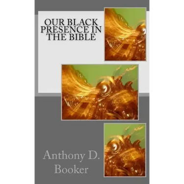 Our Black Presence In The Bible