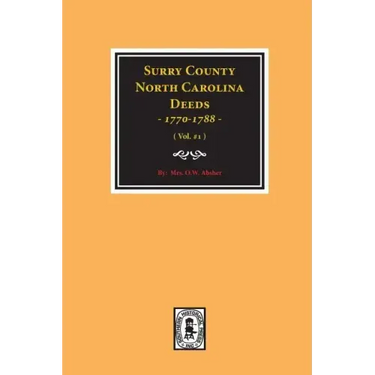Surry County, North Carolina Deeds, 1770-1788. (Vol. #1)