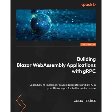 Building Blazor WebAssembly Applications with gRPC: Learn how to implement source generators and gRPC in your Blazor apps for better performance