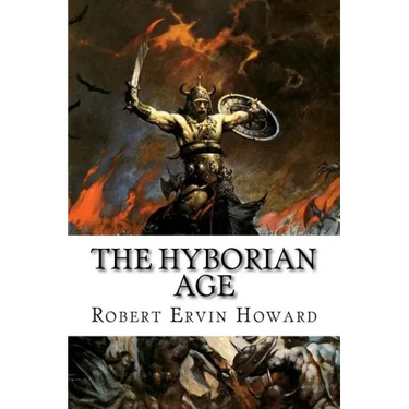 The Hyborian Age: Robert Ervin Howard