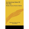 An American Saint Of Our Day: Mother Frances Xavier Cabrini
