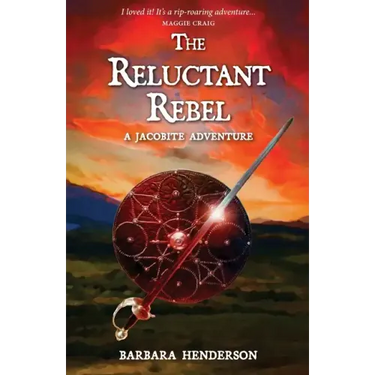 The Reluctant Rebel: A Jacobite Adventure
