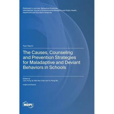 The Causes, Counseling and Prevention Strategies for Maladaptive and Deviant Behaviors in Schools