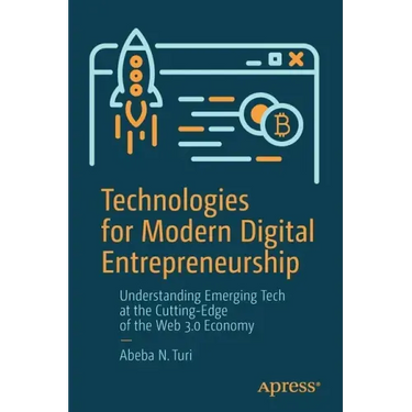 Technologies for Modern Digital Entrepreneurship: Understanding Emerging Tech at the Cutting-Edge of the Web 3.0 Economy