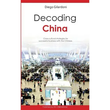 Decoding China: Cross-cultural strategies for successful business with the Chinese