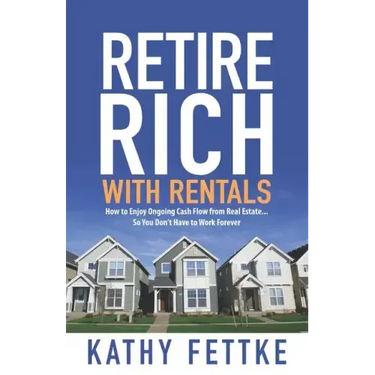 Retire Rich with Rentals: How to Enjoy Ongoing Cash Flow From Real Estate...So You Don't Have to Work Forever