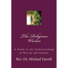 The Religious Wiccan: A Guide to Understanding Wiccan Spirituality