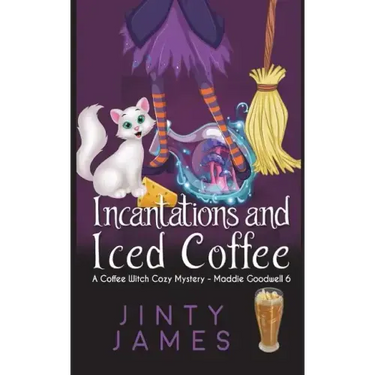 Incantations and Iced Coffee: A Coffee Witch Cozy Mystery