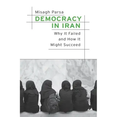 Democracy in Iran: Why It Failed and How It Might Succeed