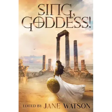 Sing, Goddess!: A YA Anthology of Greek Myth Retellings