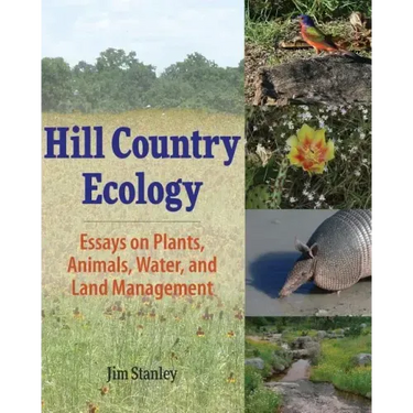 Hill Country Ecology: Essays on Plants, Animals, Water, and Land Management