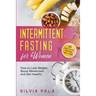 Intermittent Fasting for Women: How to Lose Weight, Boost Metabolism and Get Healthy