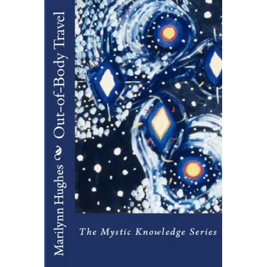 Out-Of-Body Travel: The Mystic Knowledge Series