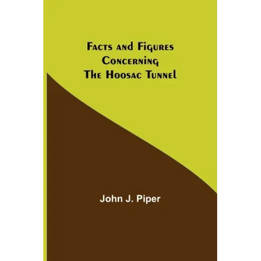 Facts and Figures Concerning the Hoosac Tunnel
