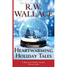 Heartwarming Holiday Tales: A Holiday Short Story Collection