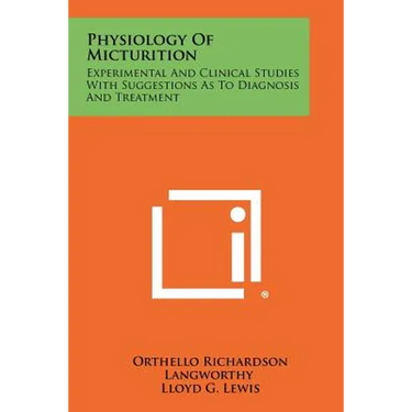 Physiology of Micturition: Experimental and Clinical Studies with Suggestions as to Diagnosis and Treatment