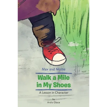 Max and Mollie Walk a Mile in My Shoes: A Lesson in Character