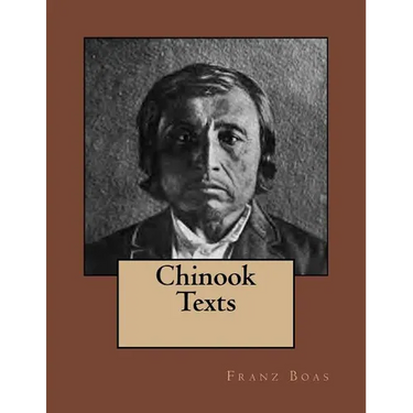 Chinook Texts: The original edition of 1894