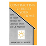 Contracting to Build Your Home: How to Avoid Turning the American Dream Into a Nightmare