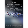 God's Omnipotent Spirit of Prophecy on Prophet Charles E. Young