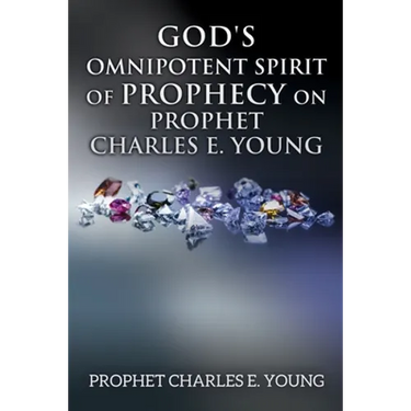God's Omnipotent Spirit of Prophecy on Prophet Charles E. Young