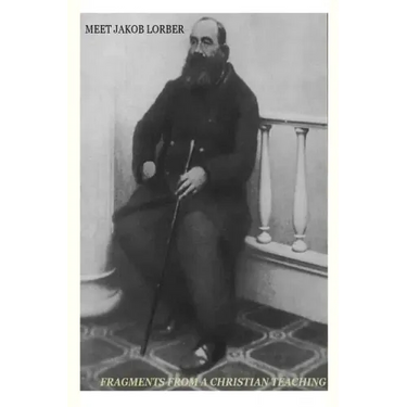 Meet Jakob Lorber: fragments from a Christian teaching