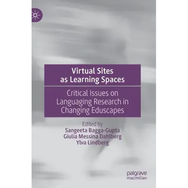 Virtual Sites as Learning Spaces: Critical Issues on Languaging Research in Changing Eduscapes