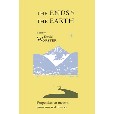 The Ends of the Earth: Perspectives on Modern Environmental History