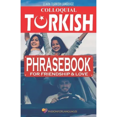 Learn Turkish Language: Colloquial Turkish Phrasebook for Friendship and Love