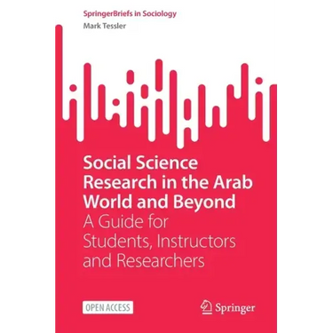 Social Science Research in the Arab World and Beyond: A Guide for Students, Instructors and Researchers