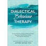 Dialectical Behaviour Therapy: Discover the Proven Power of DBT For Emotion Regulation, Panic & Worry, Anxiety, and Cognitive Dissonance: With Matthew